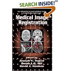 Medical Image Registration (Biomedical Engineering) by Joseph V. Hajnal, Derek L.G. Hill, and David J. Hawkes