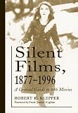 Silent Films, 1877-1996: A Critical Guide to 646 Movies