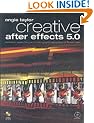Creative After Effects 5.0: animation, visual effects and motion graphics production for TV and video