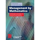 Management by Mathematics: Erfahrungen und Erfolge von Executives und Politikernvon "Ulrich Hirsch"