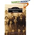 Independence County Arkansas (AR) (Images of America) by  Brian K. Robertson and Nancy Britton
