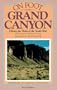 On Foot in the Grand Canyon: Hiking the Trails of the South Rim