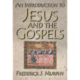 An Introduction to Jesus And the Gospels by Frederick J. Murphy