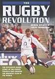 The Rugby Revolution: The Explosive Inside Story of the Power Politics that Created the Greatest Team in the World