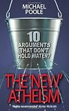 The New Atheism: Ten Arguments That Dont Hold Water