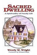 Sacred Dwelling: A Spirituality of Family Life