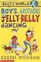 Boys, Brothers and Jelly-Belly Dancing (Allys World)