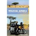 Welkom Afrika: Auf dem Motorrad von M�nchen nach Kapstadt
