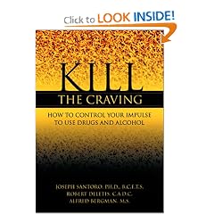 Kill the Craving: How to Control Your Impulse to Use Drugs and Alcohol by Joe Santoro, Alfred Bergman and Robert Deletis