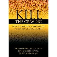 Kill the Craving: How to Control Your Impulse to Use Drugs and Alcohol
