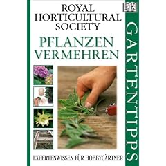 Pflanzen vermehren. Expertenwissen f�r Hobbyg�rtner