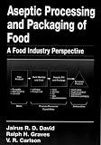 Aseptic Processing and Packaging of Food: A Food Industry Perspective (Contemporary Food Science)