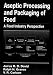 Aseptic Processing and Packaging of Food: A Food Industry Perspective (Contemporary Food Science)