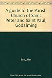 A guide to the Parish Church of Saint Peter and Saint Paul, Godalming