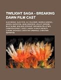 Twilight Saga - Breaking Dawn film cast: Alex Meraz, Alex Rice, Ali Faulkner, Andrea Gabriel, Angela Sarafyan, Anna Kendrick, Ashley Greene, Billy ... LaBow, Charlie Bewley, Chaske Spencer, Chri