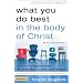 What You Do Best in the Body of Christ: Discover Your Spiritual Gifts, Personal Style, and God-Given Passion