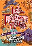 Live a Thousand Years: Have the Time of Your Life