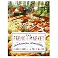 The French Market: More Recipes from a French Kitchen