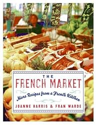 The French Market: More Recipes from a French Kitchen