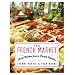 The French Market: More Recipes from a French Kitchen