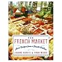 The French Market: More Recipes from a French Kitchen