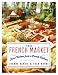 The French Market: More Recipes from a French Kitchen
