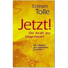 JETZT! Die Kraft der Gegenwart. Ein Leitfaden zum spirituellen Erwachen (Gebundene Ausgabe)