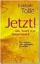 JETZT! Die Kraft der Gegenwart: Ein Leitfaden zum spirituellen Erwachen