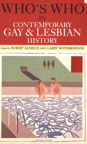Who's Who in Contemporary Gay and Lesbian History: From World War II to the Present Day