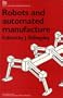 Robots and Automated Manufacture (I E E Control Engineering Series)
