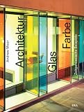 Architektur - Glas - Farbe: Zeitgenössische Beispiele