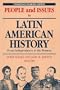People and Issues in Latin American History: From Independence to the Present (People & Issues in Latin American History) (Vol 2)