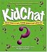 Kidchat: Questions to Fuel Young Minds and Mouths