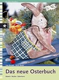 Produkt-Bild: Das neue Osterbuch. Basteln, Backen, Dekorieren