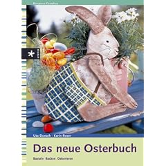 Das neue Osterbuch. Basteln, Backen, Dekorieren
