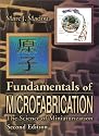 Fundamentals of Microfabrication: The Science of Miniaturization, Second Edition