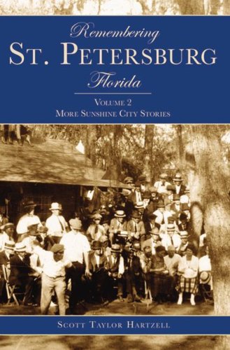Remembering St. Petersburg, Florida vol. 2: More Sunshine City Stories