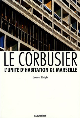 Le Corbusier: L'Unite d'habitation de Marseille (Monographies d'architecture) (French Edition)