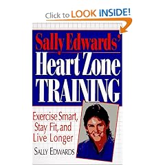 Sally Edwards' Heart Zone Training: Exercise Smart, Stay Fit and Live Longer