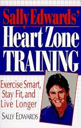 Sally Edwards' Heart Zone Training: Exercise Smart, Stay Fit, and Live Longer