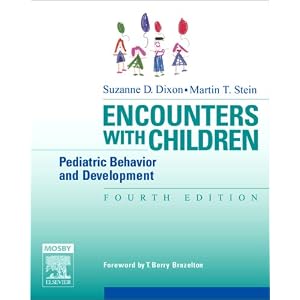 Click here to buy Encounters with Children: Pediatric Behavior and Development (Dixon, Encounters... by Suzanne Dixon and Martin Stein.