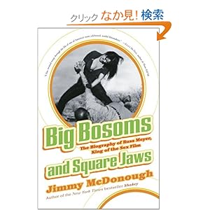 【クリックでお店のこの商品のページへ】Big Bosoms and Square Jaws: The Biography of Russ Meyer, King of the Sex Film: Jimmy McDonough: 洋書