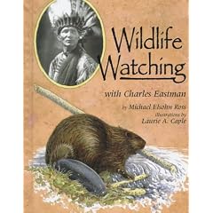 Wildlife Watching With Charles Eastman (Naturalist's Apprentice Biographies)