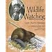 Wildlife Watching With Charles Eastman (Naturalist's Apprentice Biographies)