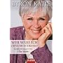 Wer w�re ich ohne mein Drama? Konfliktl�sungen mit "The Work"