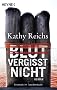 Blut vergisst nicht: Roman