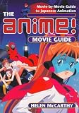 The Anime Movie Guide: Movie by Movie Guide to Japanese Animation since 1983