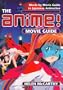 The Anime Movie Guide: Movie-by-Movie Guide to Japanese Animation since 1983