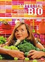 L'atelier bio : Ingrédients, recettes et savoir-faire