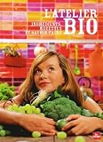 L'atelier bio : Ingr�dients, recettes et savoir-faire